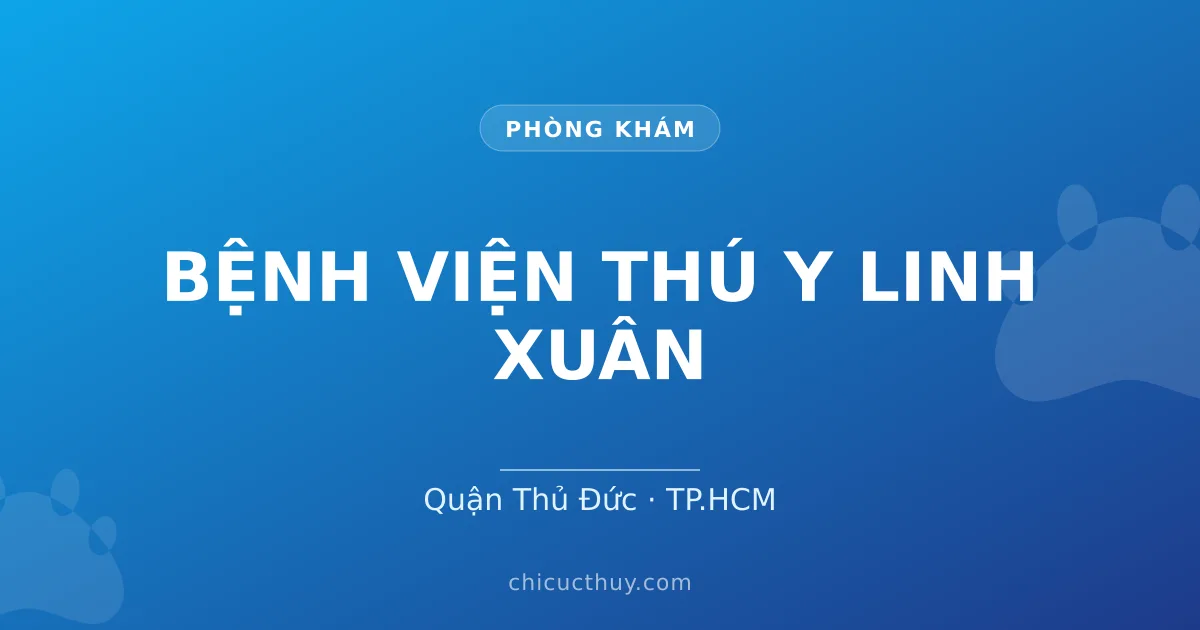 BỆNH VIỆN THÚ Y LINH XUÂN