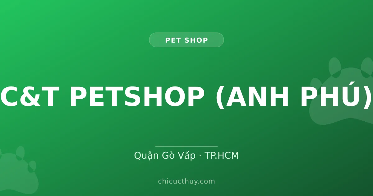 C&T PETSHOP (ANH PHÚ)