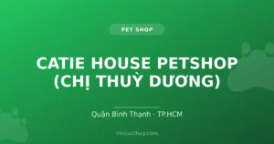 CATIE HOUSE PETSHOP (CHỊ THUỲ DƯƠNG)