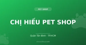 CHỊ HIẾU PET SHOP