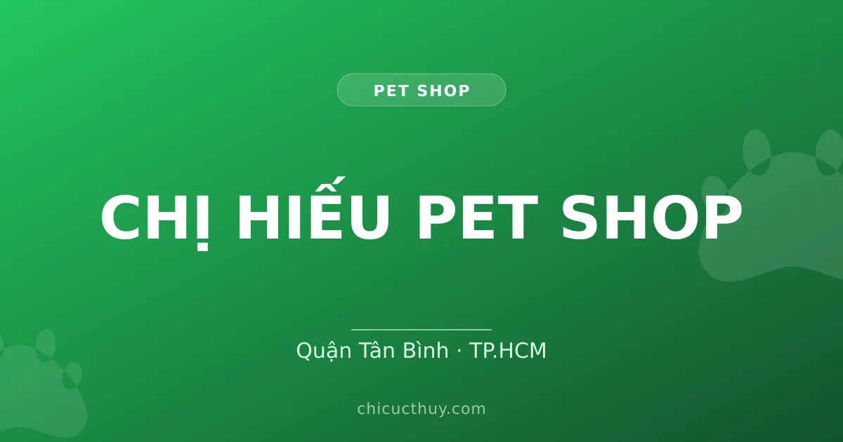 CHỊ HIẾU PET SHOP