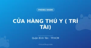 CỬA HÀNG THÚ Y ( TRÍ TÀI)