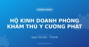 HỘ KINH DOANH PHÒNG KHÁM THÚ Y CƯỜNG PHÁT