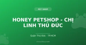 HONEY PETSHOP - CHỊ LINH THỦ ĐỨC