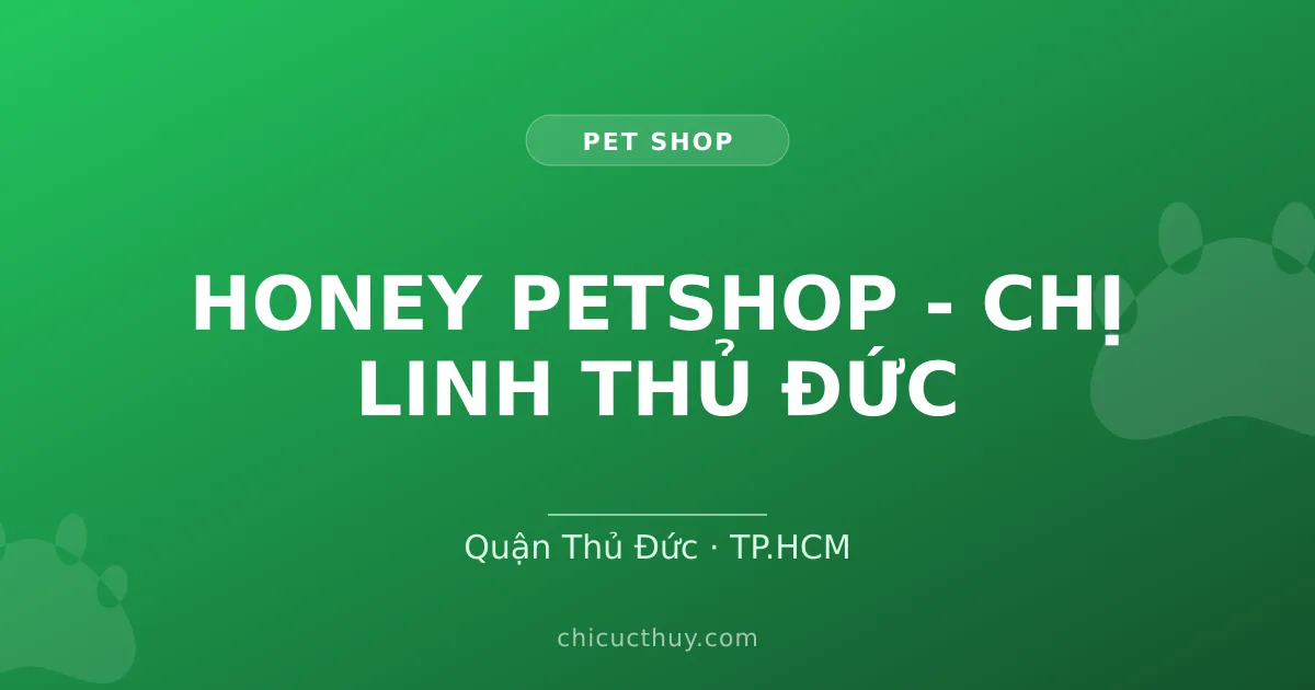 HONEY PETSHOP - CHỊ LINH THỦ ĐỨC