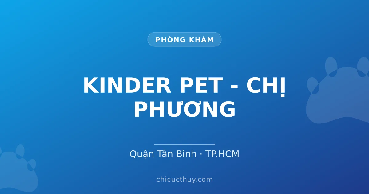 KINDER PET - CHỊ PHƯƠNG