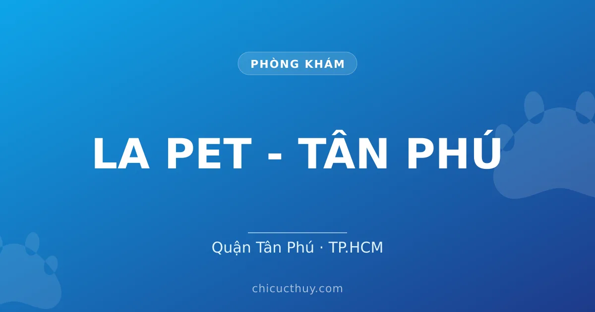 LA PET - TÂN PHÚ