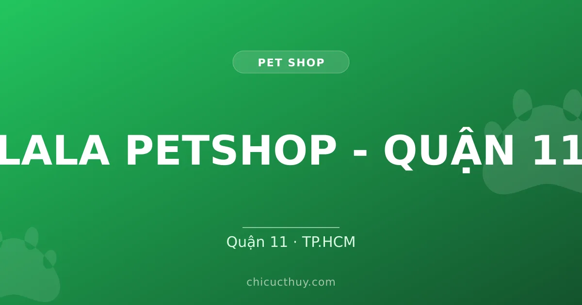 LALA PETSHOP - QUẬN 11