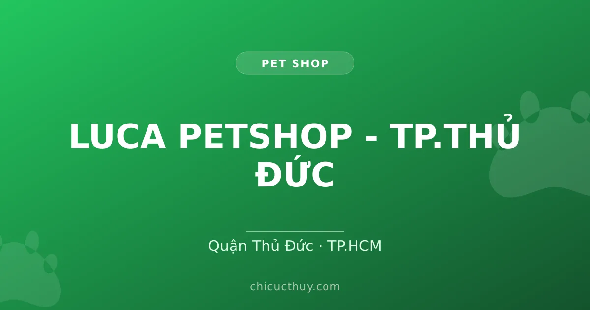 LUCA PETSHOP - TP.THỦ ĐỨC