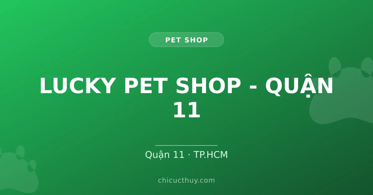 LUCKY PET SHOP - QUẬN 11