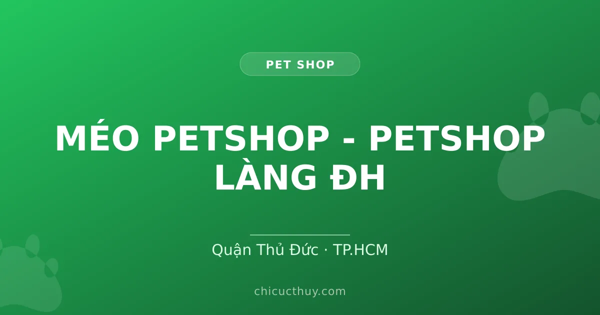 MÉO PETSHOP - PETSHOP LÀNG ĐH
