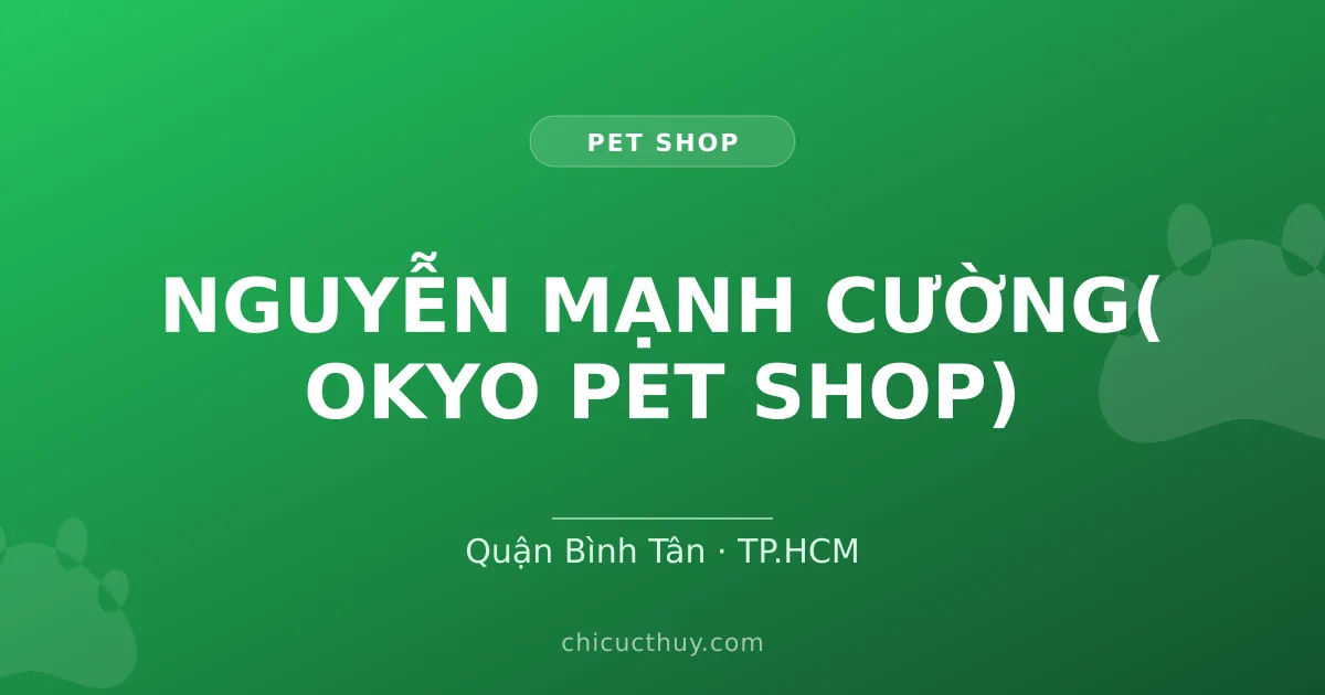 NGUYỄN MẠNH CƯỜNG( OKYO PET SHOP)