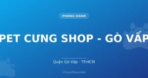 PET CƯNG SHOP - GÒ VẤP