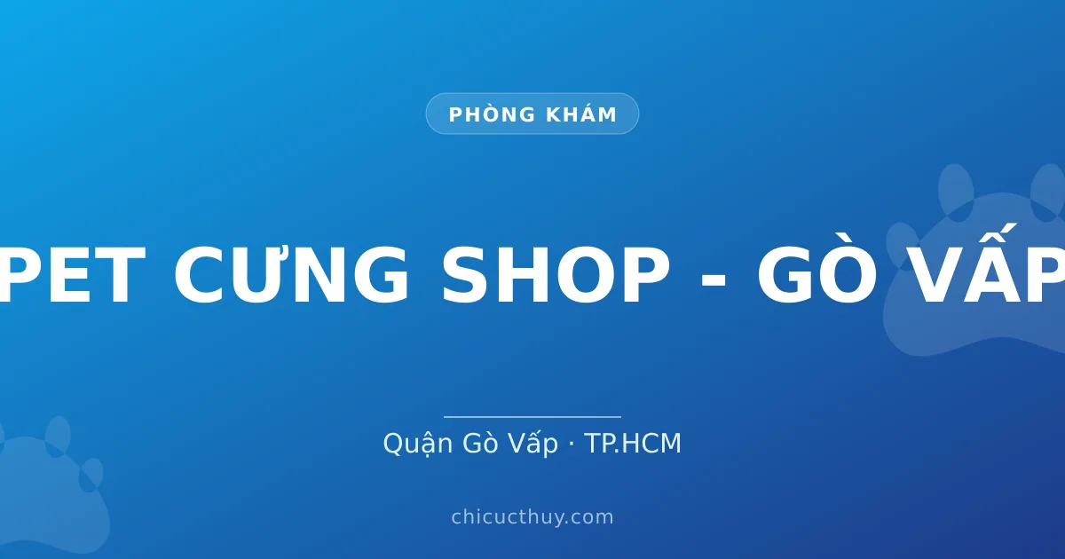PET CƯNG SHOP - GÒ VẤP