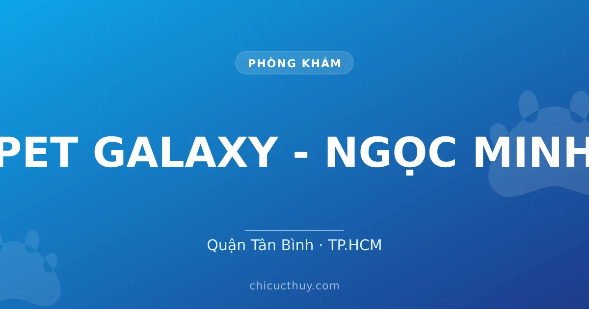 PET GALAXY - NGỌC MINH