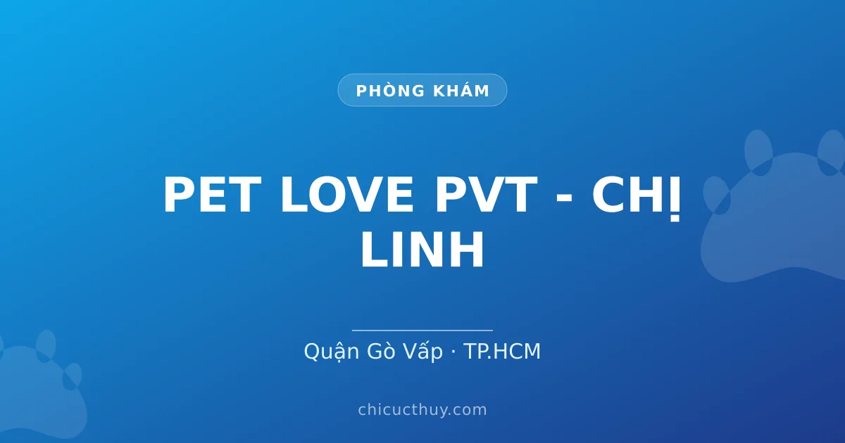 PET LOVE PVT - CHỊ LINH
