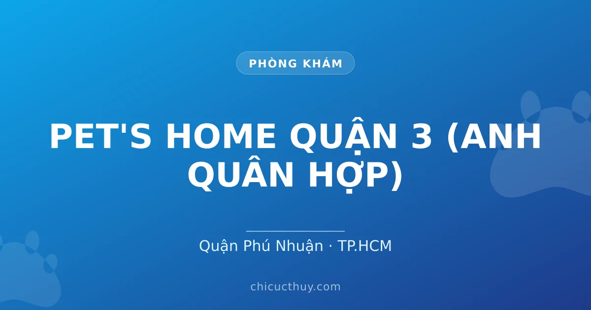 PET'S HOME QUẬN 3 (ANH QUÂN HỢP)