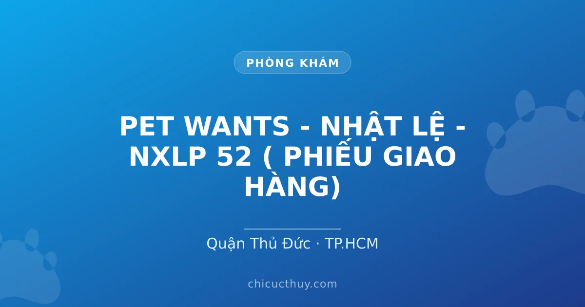 PET WANTS - NHẬT LỆ - NXLP 52 ( PHIẾU GIAO HÀNG)