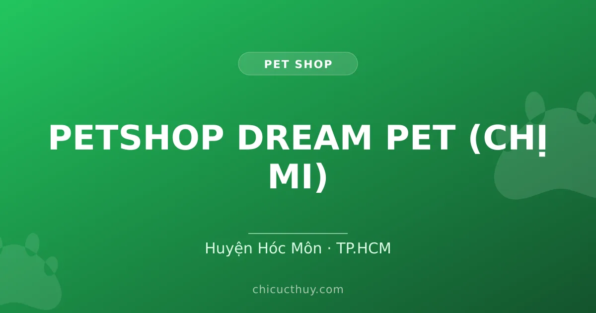 PETSHOP DREAM PET (CHỊ MI)