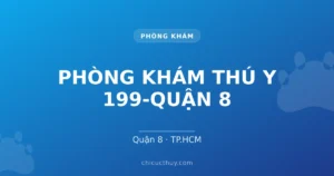 PHÒNG KHÁM THÚ Y 199-QUẬN 8