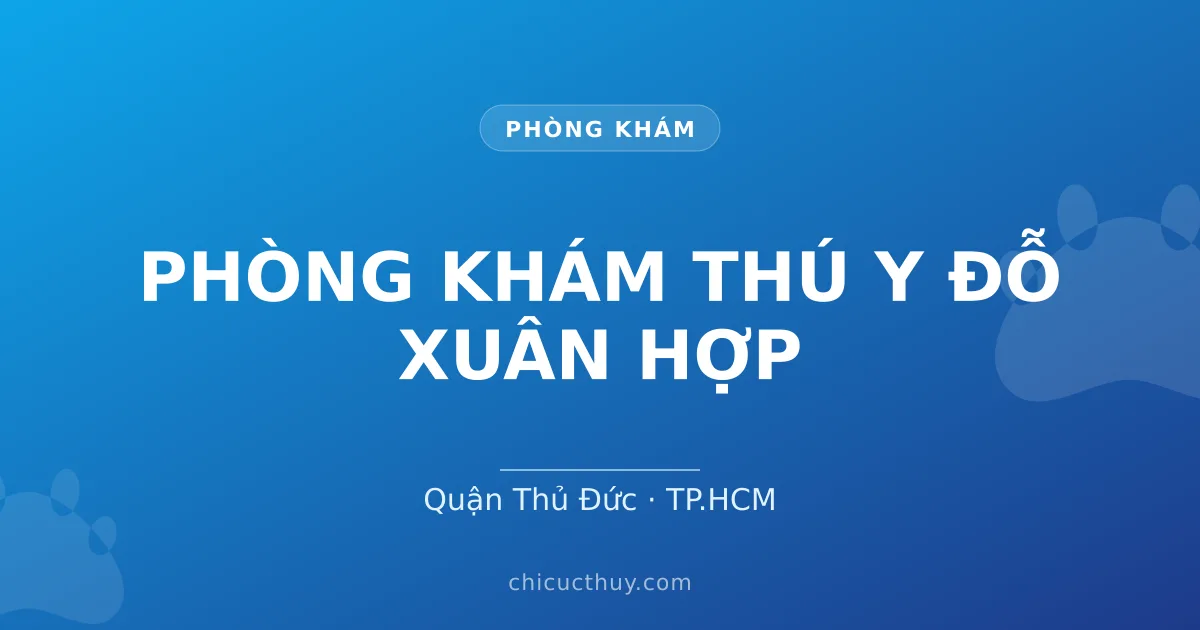 PHÒNG KHÁM THÚ Y ĐỖ XUÂN HỢP