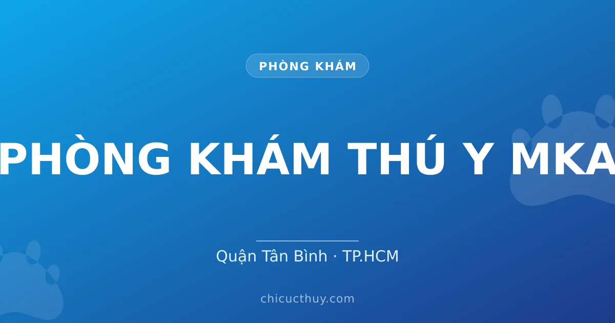 PHÒNG KHÁM THÚ Y MKA