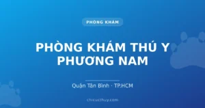 PHÒNG KHÁM THÚ Y PHƯƠNG NAM