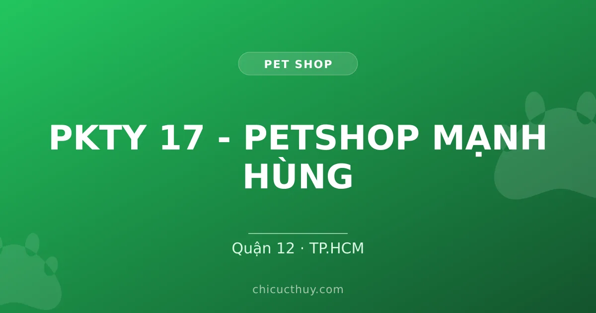PKTY 17 - PETSHOP MẠNH HÙNG