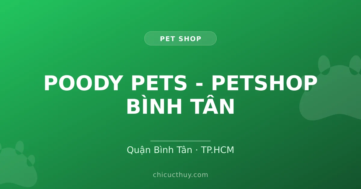POODY PETS - PETSHOP BÌNH TÂN
