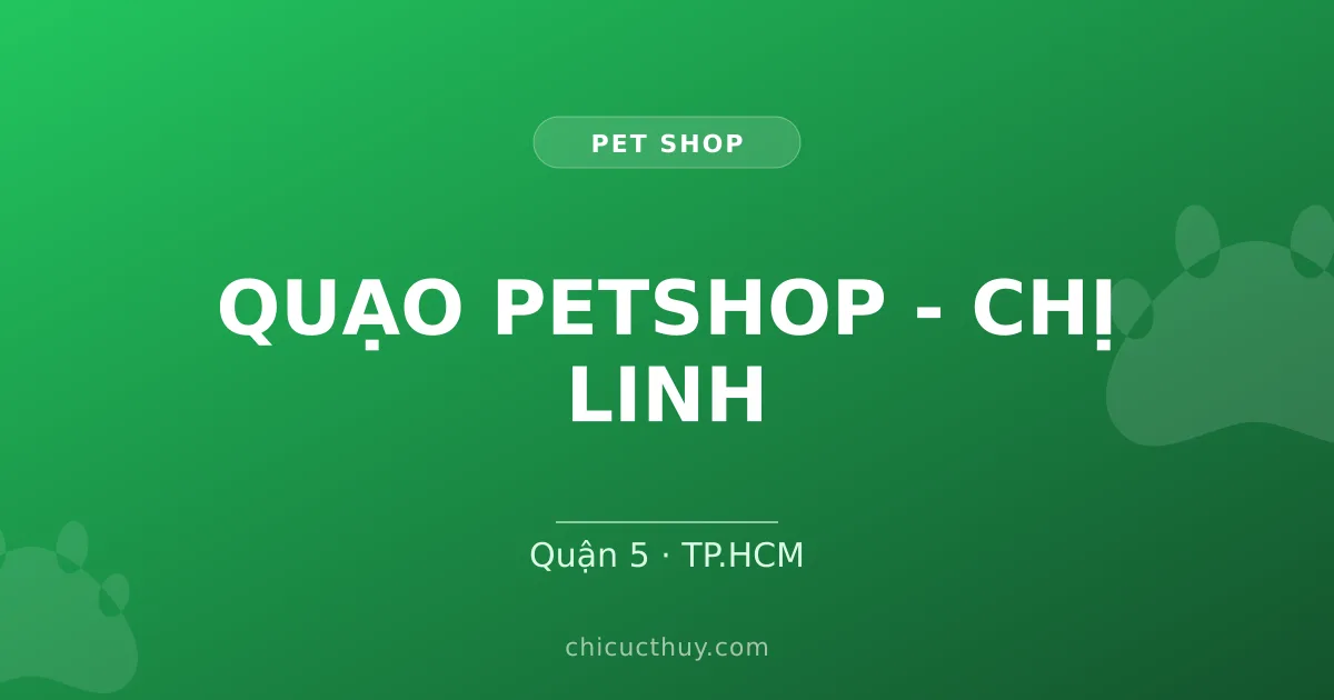 QUẠO PETSHOP - CHỊ LINH