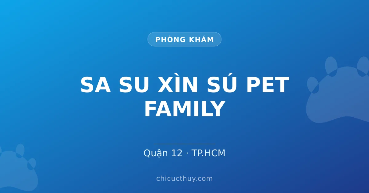 SA SU XÌN SÚ PET FAMILY