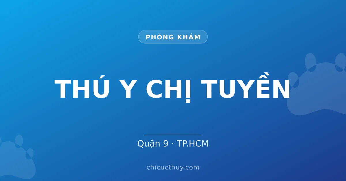 THÚ Y CHỊ TUYỀN