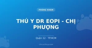 THÚ Y DR EOPI - CHỊ PHƯỢNG