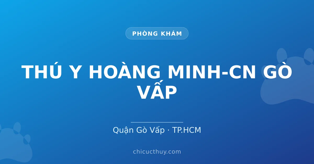 THÚ Y HOÀNG MINH-CN GÒ VẤP