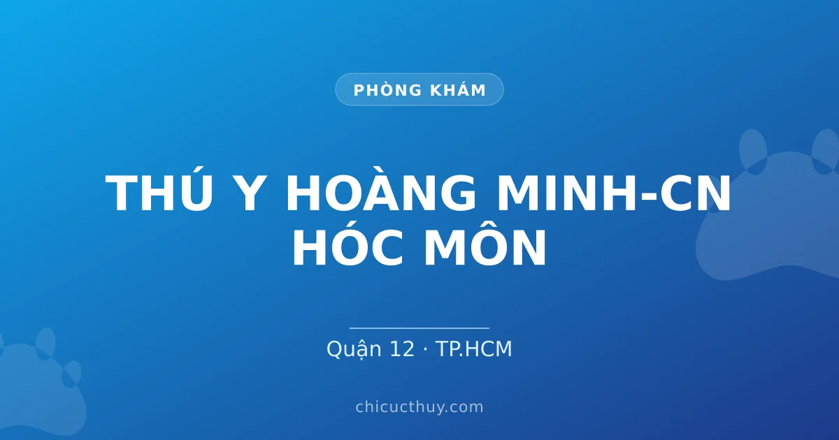 THÚ Y HOÀNG MINH-CN HÓC MÔN