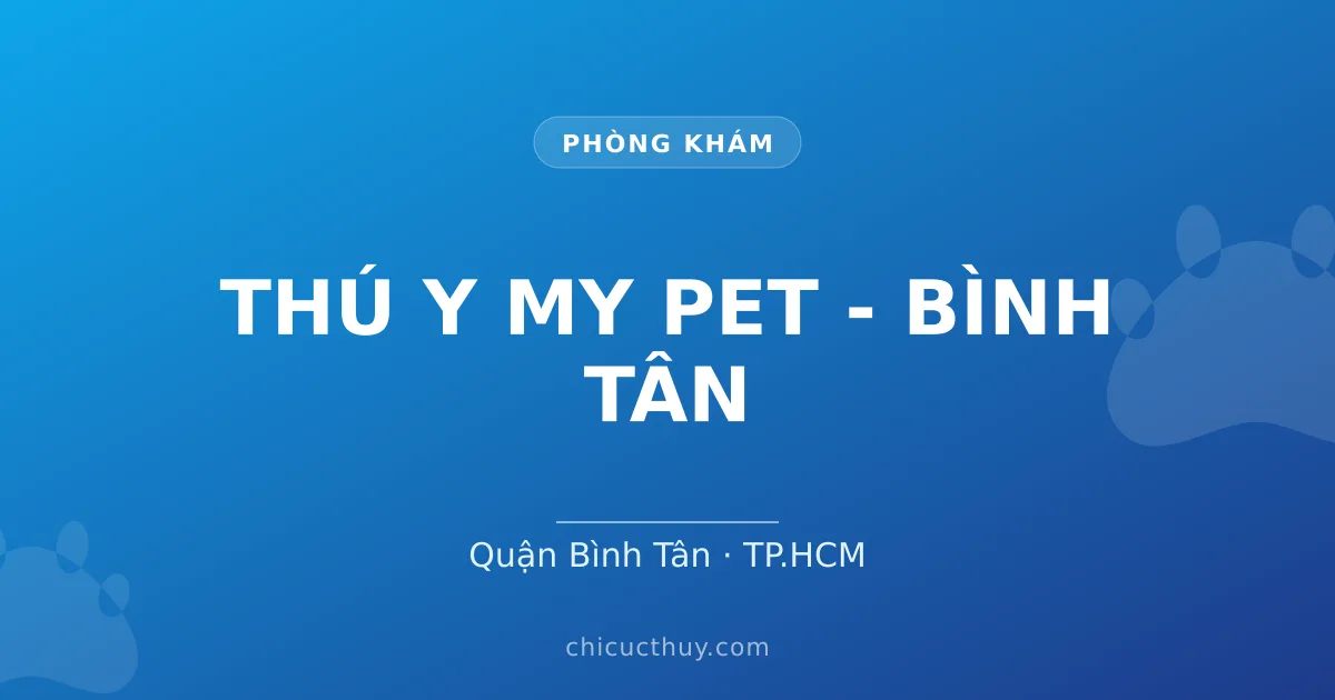 THÚ Y MY PET - BÌNH TÂN
