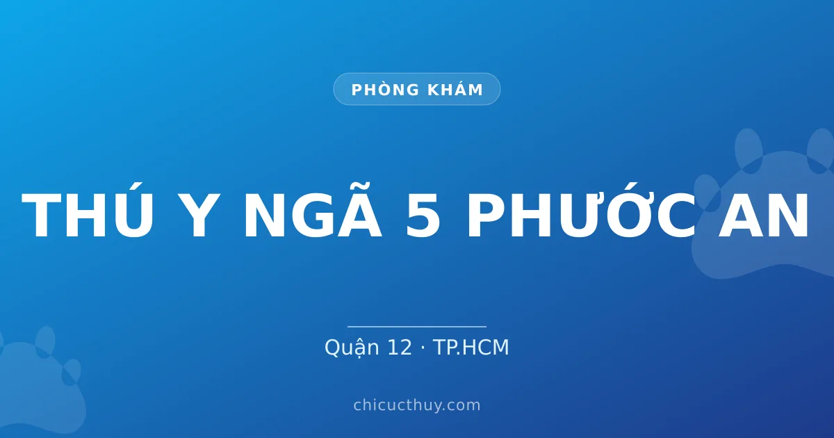 THÚ Y NGÃ 5 PHƯỚC AN