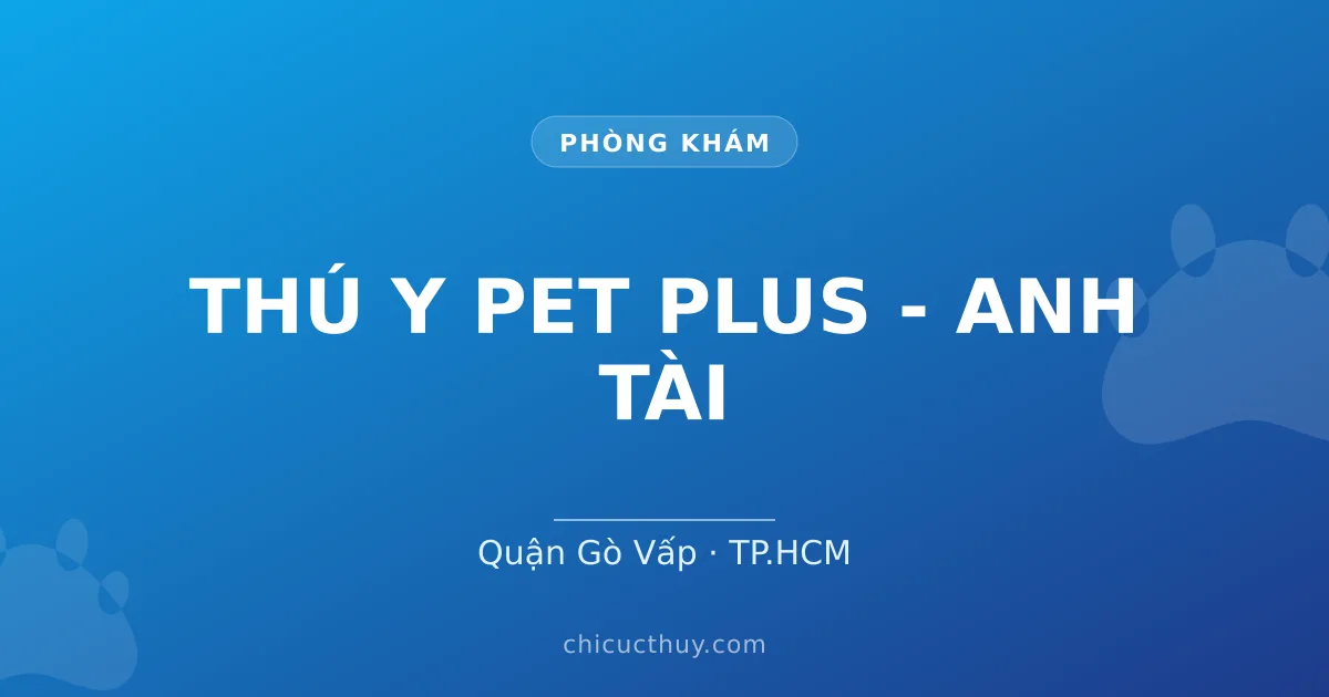 THÚ Y PET PLUS - ANH TÀI
