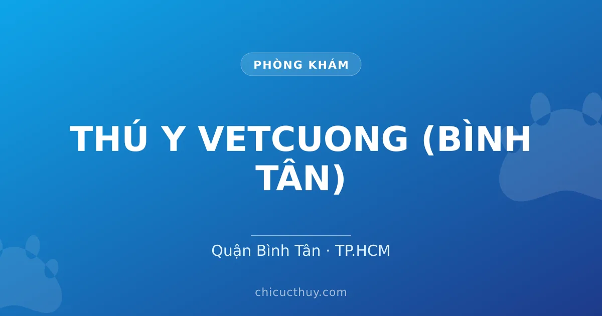THÚ Y VETCUONG (BÌNH TÂN)