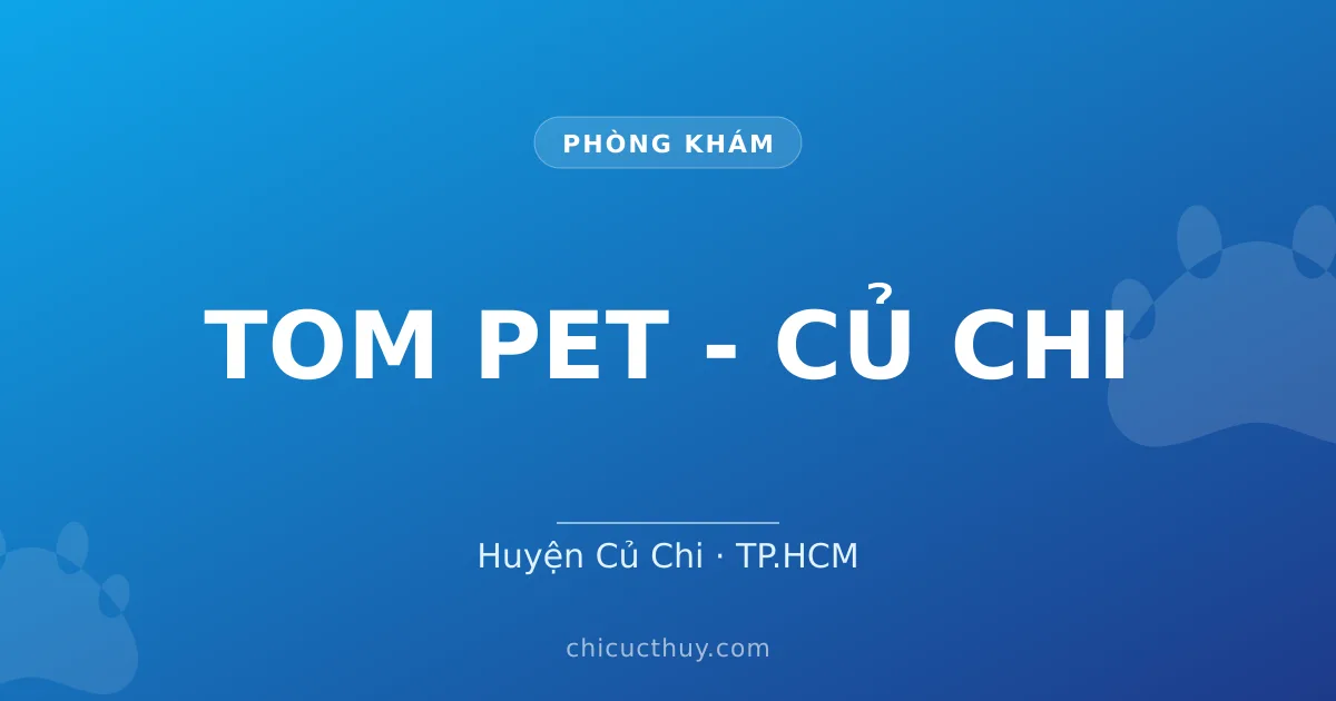 TOM PET - CỦ CHI