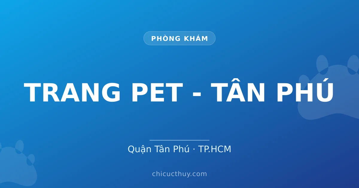 TRANG PET - TÂN PHÚ