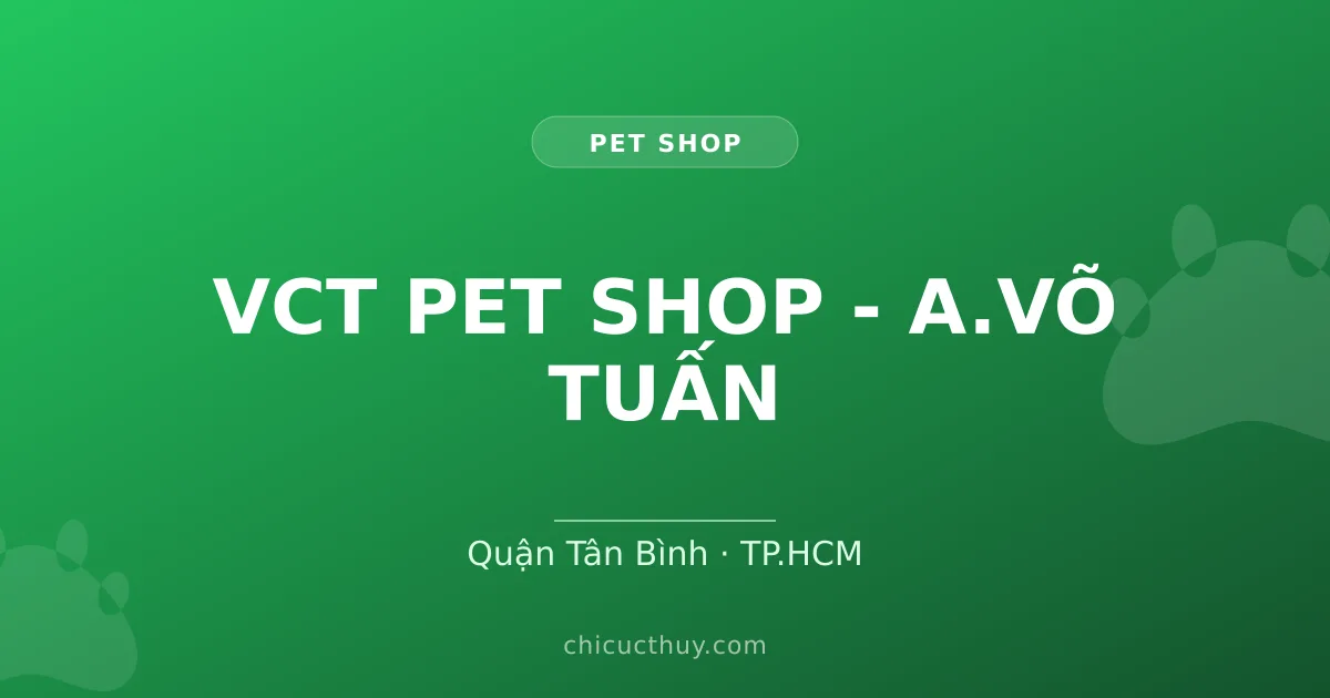 VCT PET SHOP - A.VÕ TUẤN